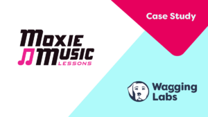 Moxie Music Lessons case study by Wagging Labs